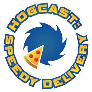 Hogcast: Speedy Delivery