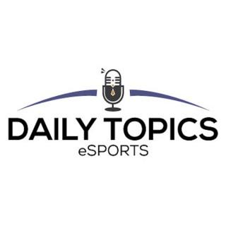 Daily Topics - eSports
