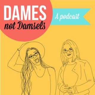 Dames Not Damsels