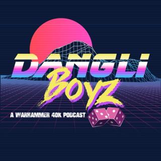 Dangli Boyz - A Warhammer 40k Podcast