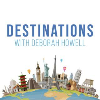 Destinations with Deborah Howell