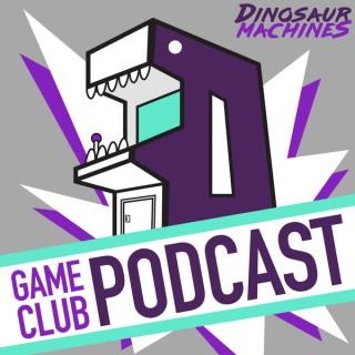Dinosaur Machines Gameclub Podcast