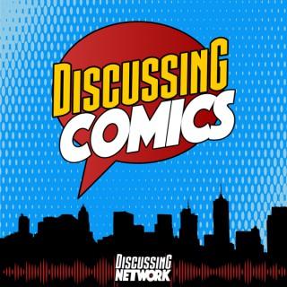 Discussing Comics: A Comic Book, TV, and Movie Podcast