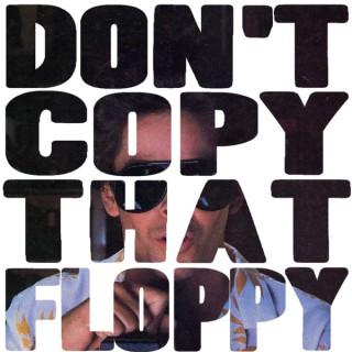 Don't Copy That Floppy