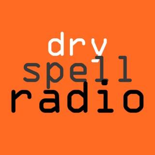 Dry Spell Radio