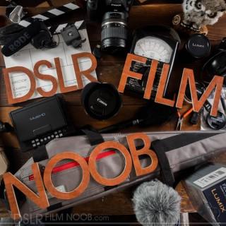 DSLR FILM NOOB Podcast