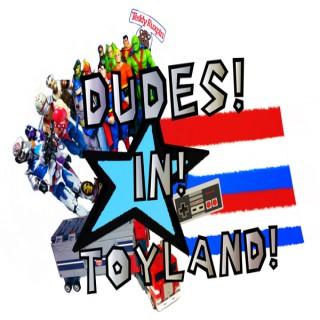 Dudes in Toyland Podcast
