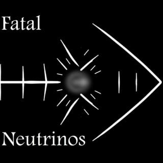 Fatal Neutrinos
