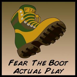 Fear the Boot, Actual Play