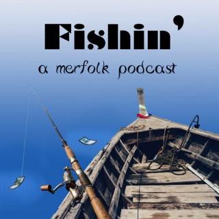 Fishin: A Merfolk Podcast Free Feed