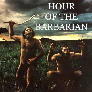 HOUR OF THE BARBARIAN