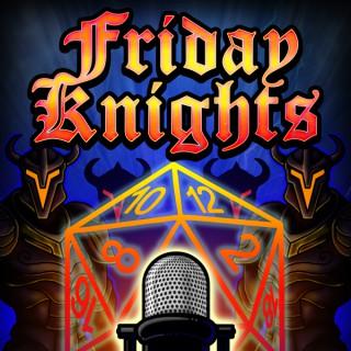 Friday Knights: A 5e Dungeons and Dragons Real Play Podcast