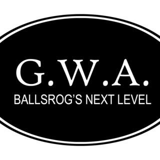 G.W.A Ballsrog's Next Level Podcast