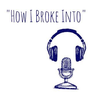 How I Broke Into: Michael Prywes Interviews Artists and Entrepreneurs About Their Big Break