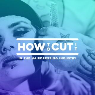 How To Cut It in the Hairdressing Industry