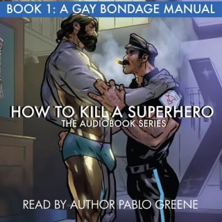 How to Kill a Superhero: The Audiobook Series