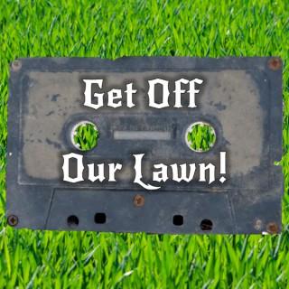 Get Off Our Lawn!