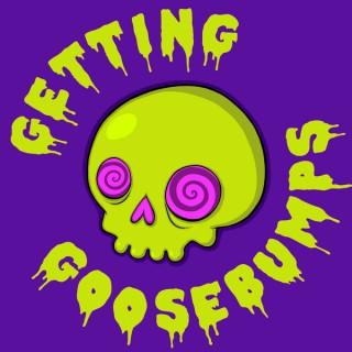 Getting Goosebumps Podcast