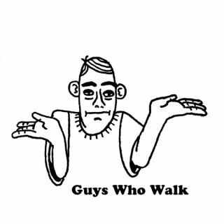 Guys Who Walk Podcast