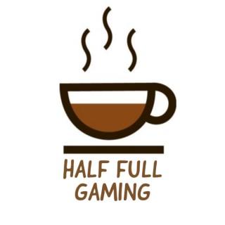 Half Full Gaming Podcast