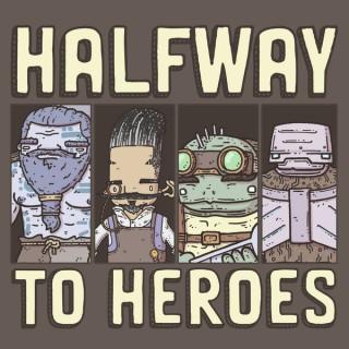 Halfway to Heroes
