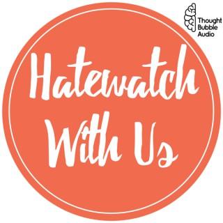 Hatewatch With Us: A Variety Show for Sarcastic People