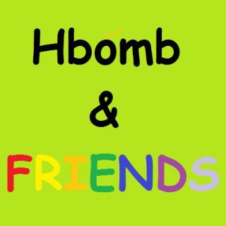 Hbomb & Friends