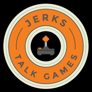 Jerks Talk Games