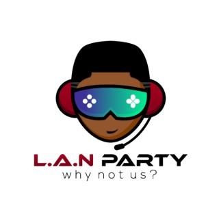 L.A.N Party Podcast