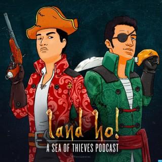 Land Ho! - A Sea of Thieves Podcast