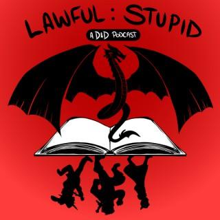 Lawful Stupid: A DnD 5e Actual Play Podcast