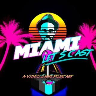 Miami Let's Cast : A Video Game Podcast