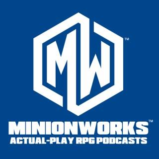 Minionworks - Actual Play RPG Podcasts