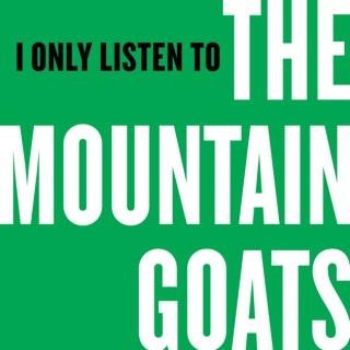 I Only Listen to the Mountain Goats