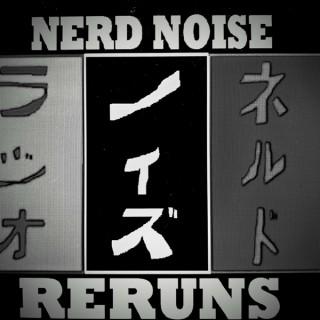 Nerd Noise Radio - RERUNS!