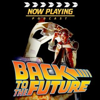 Now Playing: The Back to the Future Movie Retrospective Series