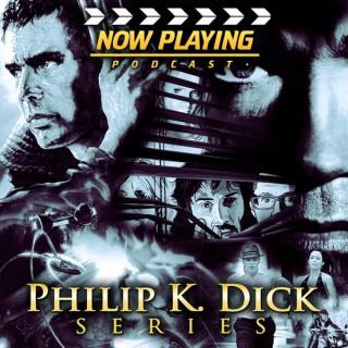 Now Playing: The Philip K. Dick Retrospective Series