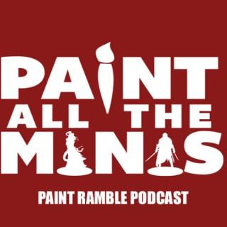 Paint All The Minis: Paint Ramble
