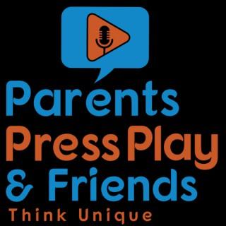 Parents Press Play & Friends