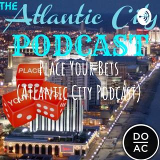 Place Your Bets - The Atlantic City Podcast