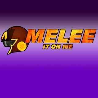 Podcast – Melee It On Me