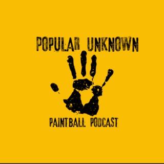 Popular Unknown Paintball Podcast