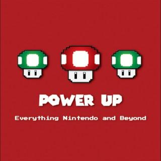 Power Up: Everything Nintendo and Beyond