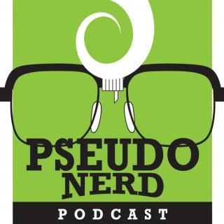 Pseudo Nerd Podcast