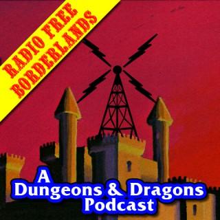 Radio Free Borderlands: A Dungeons & Dragons Podcast