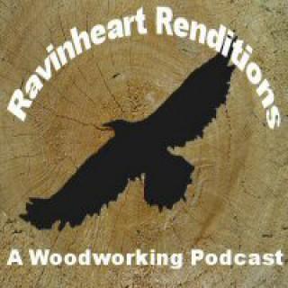 RavinHeartRenditions - A Woodworking Podcast