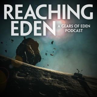 Reaching Eden - The Gears of Eden Podcast