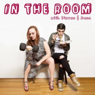IN THE ROOM with Steven & Dana