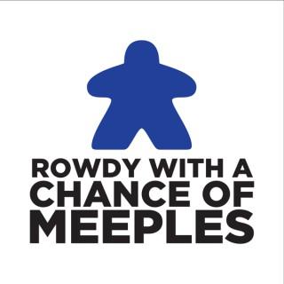 Rowdy with a Chance of Meeples