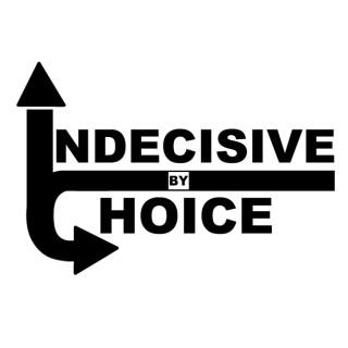 Indecisive By Choice Podcast